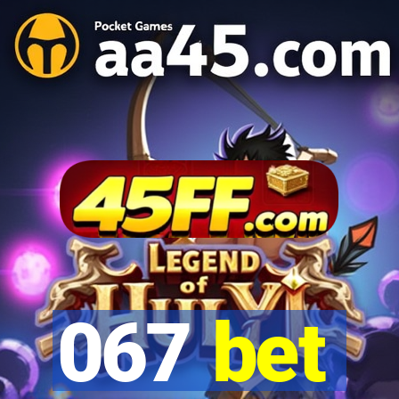 067 bet